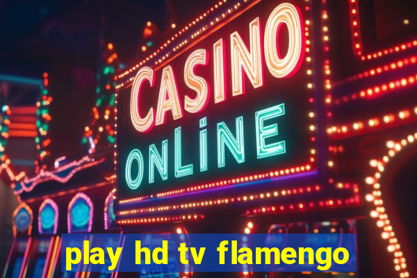 play hd tv flamengo